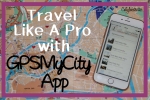 How to Travel Like a PRO with GPSMyCity - California Globetrotter
